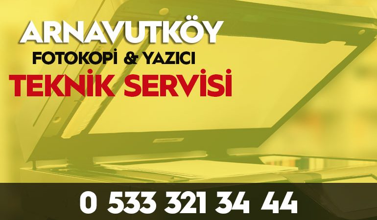 Arnavutköy fotokopi yazici servisi 0533 321 34 44