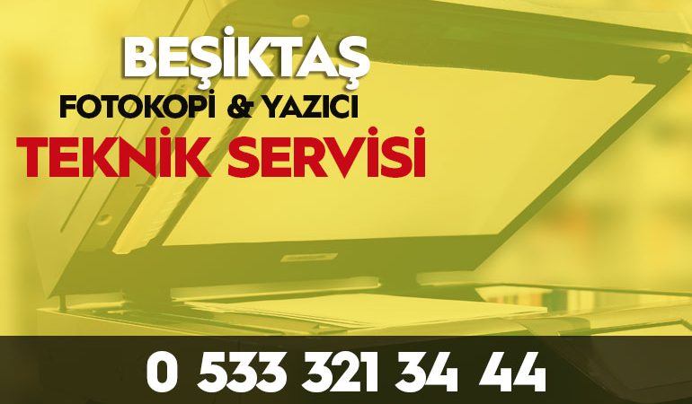Beşiktaş fotokopi yazici servisi 0533 321 34 44