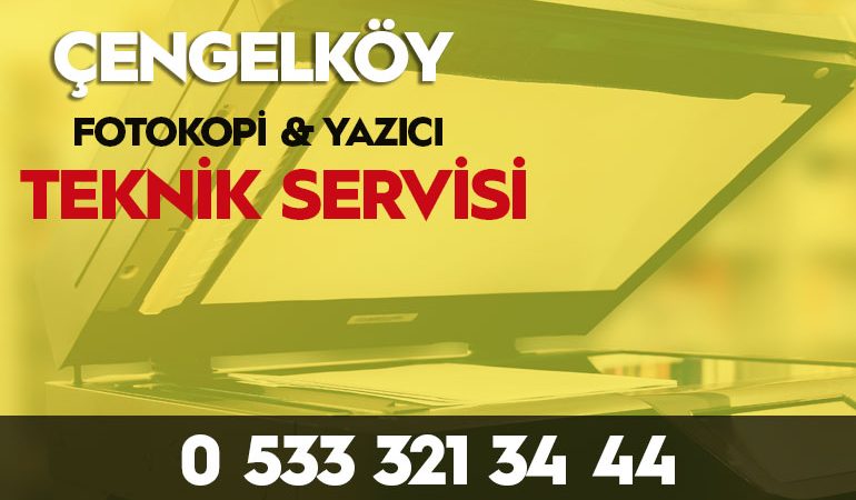 Çengelköy fotokopi yazici servisi 0533 321 34 44