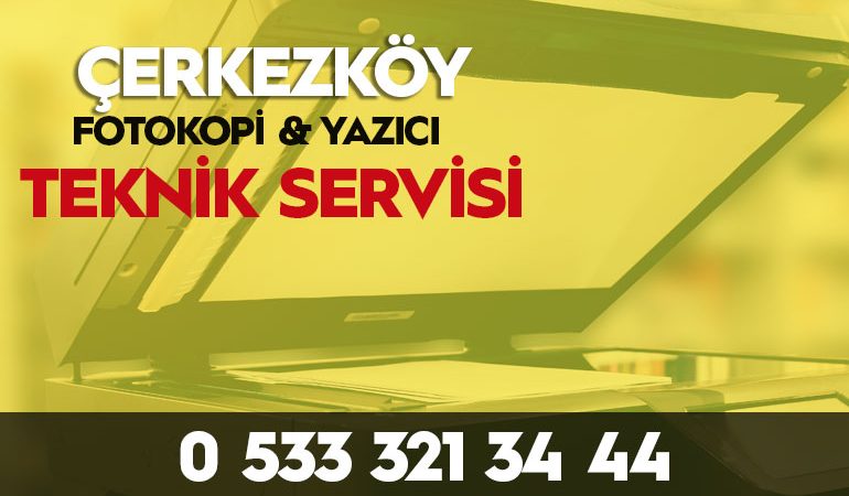 Çerkezköy fotokopi yazici servisi 0533 321 34 44